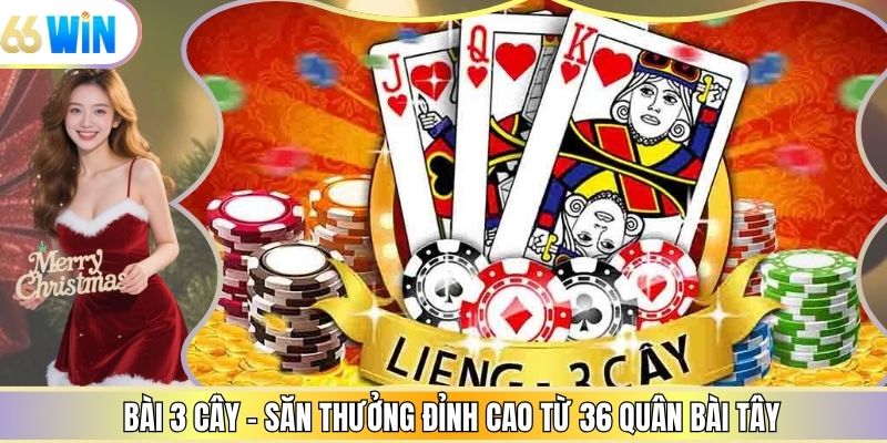 Bài 3 Cây - Săn Thưởng Đỉnh Cao Từ 36 Quân Bài Tây