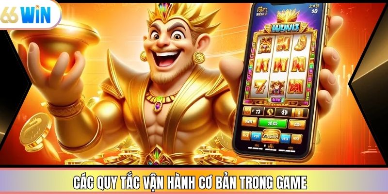 Các quy tắc vận hành cơ bản trong game