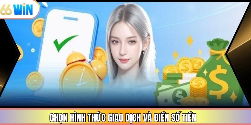 Chọn hình thức giao dịch và điền số tiền