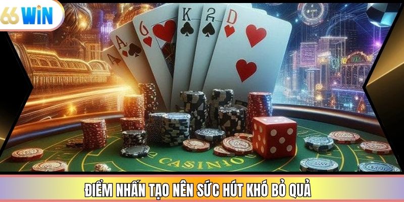 Điểm nhấn tạo nên sức hút khó bỏ quả