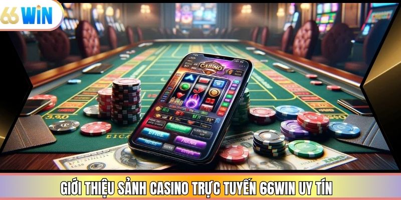 Giới thiệu sảnh casino trực tuyến 66win uy tín