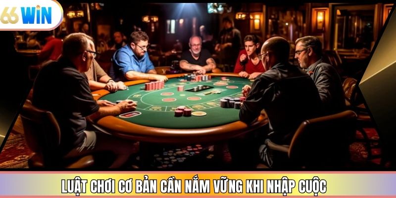 Luật chơi cơ bản cần nắm vững khi nhập cuộc