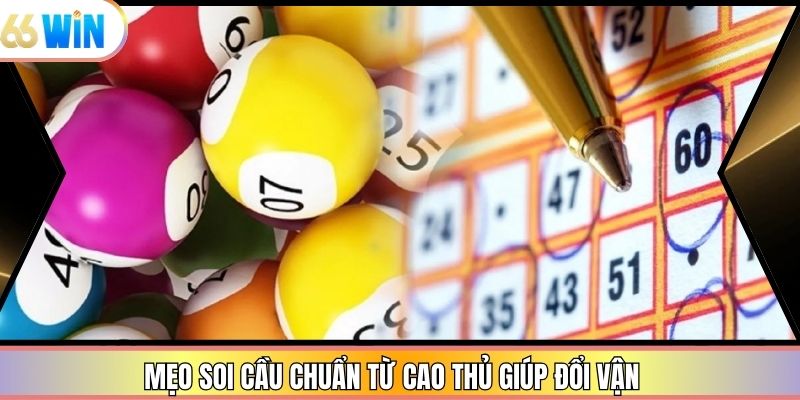 Mẹo soi cầu chuẩn từ cao thủ giúp đổi vận