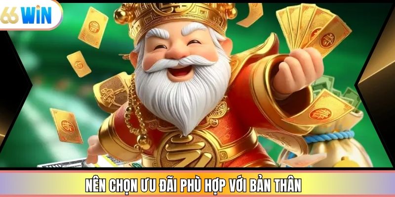 Nên chọn ưu đãi phù hợp với bản thân