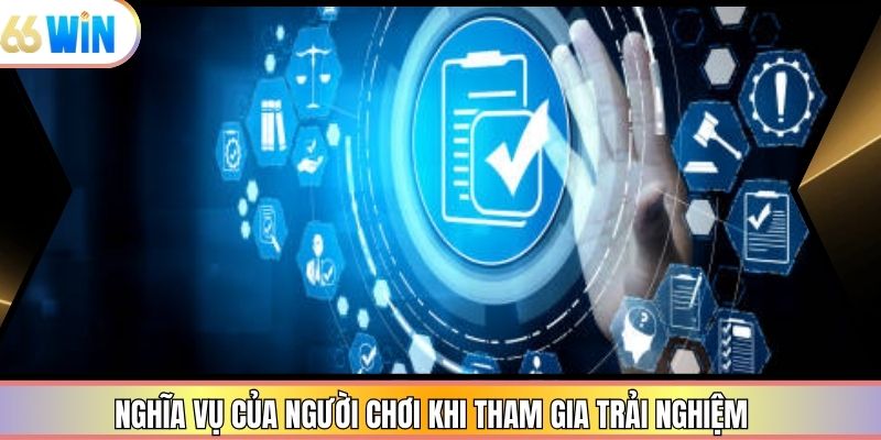 Nghĩa vụ của người chơi khi tham gia trải nghiệm