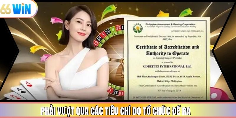 Phải vượt qua các tiêu chí do tổ chức đề ra