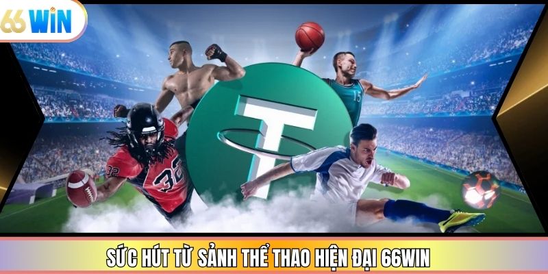 Sức hút từ sảnh thể thao hiện đại 66win