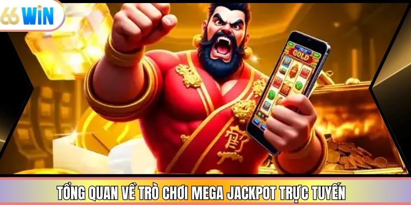Tổng quan về trò chơi Mega Jackpot trực tuyến