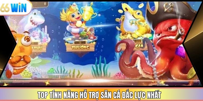 Top tính năng hỗ trợ săn cá đắc lực nhất