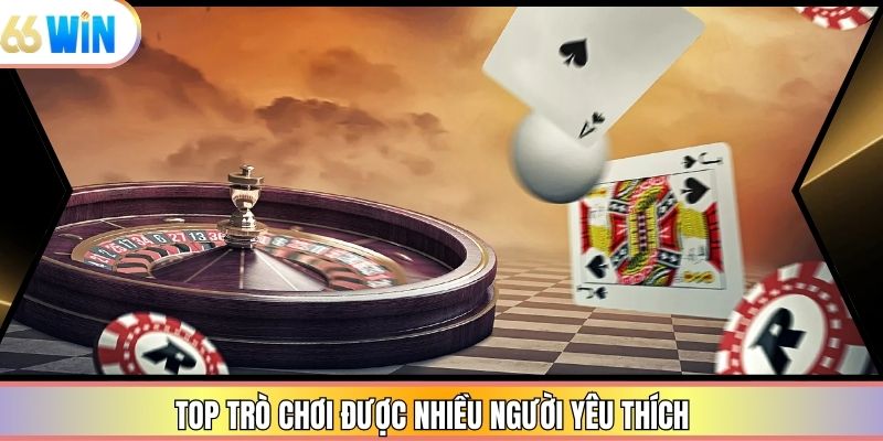 Top trò chơi được nhiều người yêu thích