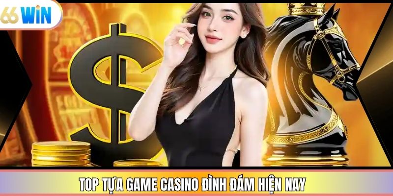 Top tựa game casino đình đám hiện nay