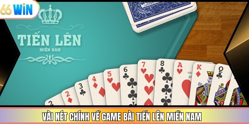 Vài nét chính về game bài tiến lên miền Nam