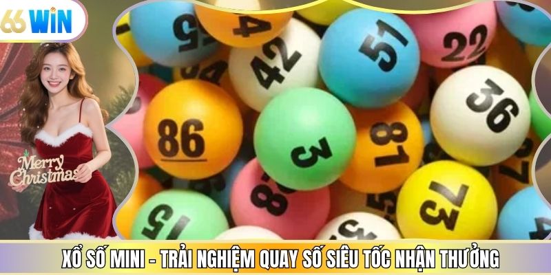 Xổ Số Mini - Trải Nghiệm Quay Số Siêu Tốc Nhận Thưởng