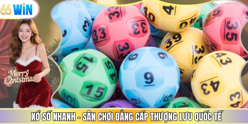 Xổ Số Nhanh - Sân Chơi Đẳng Cấp Thượng Lưu Quốc Tế